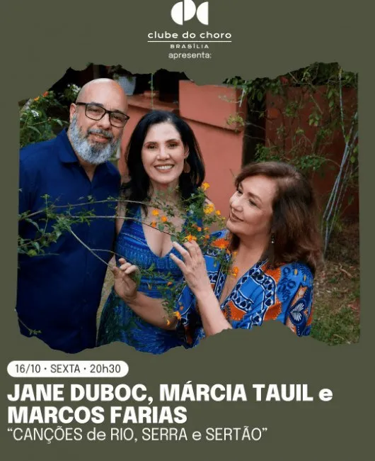 Arte de divulgação de JANE DUBOC, MÁRCIA TAUIL e MARCOS FARIAS – Canções de Rio, Serra e Sertão, no Clube do Choro de Brasília